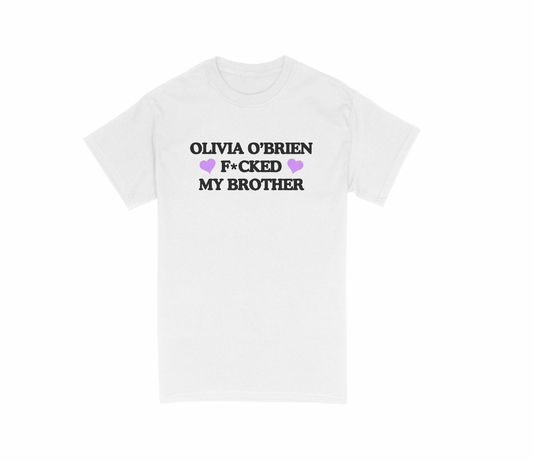 "Olivia O'Brien F*cked My Brother" T-Shirt